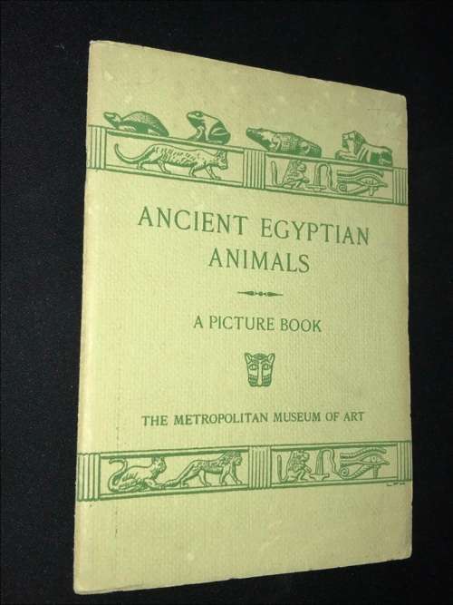 ANCIENT EGYPTIAN ANIMALS A PICTURE BOOK - THE METROPOLITAN MUSEUM OF ART 1942