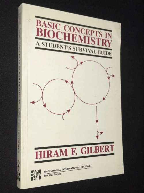 BASIC CONCEPTS IN BIOCHEMISTRY A STUDENT`S SURVIVAL GUIDE BY HIRAM F. GILBERT