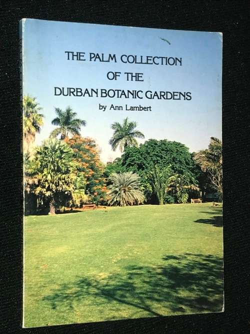 THE PALM COLLECTION OF THE DURBAN BOTANICAL GARDENS BY ANN LAMBERT
