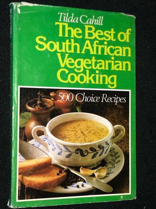THE BEST OF SOUTH AFRICAN VEGETARIAN COOKING BY TILDA CAHILL