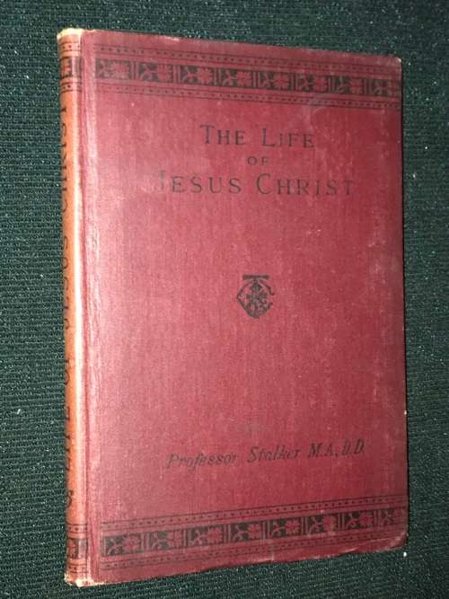 LIFE OF JESUS CHRIST BY PROF. JAMES STALKER 1891