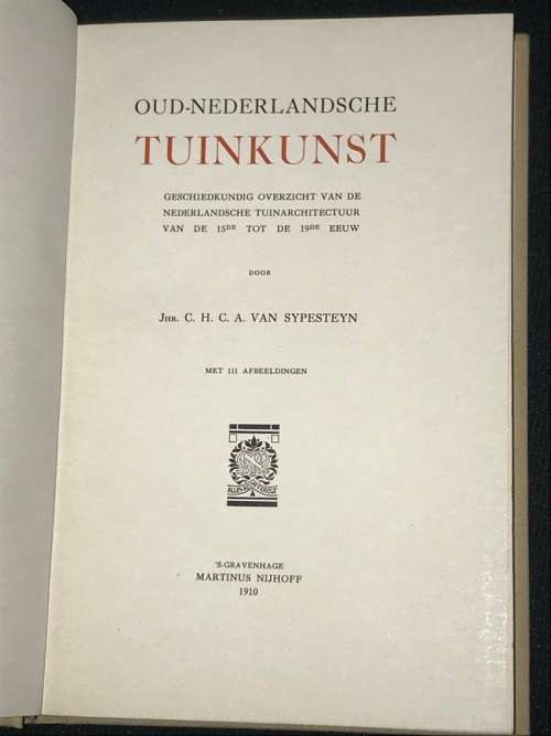 OUD - NEDERLANDSCHE TUINKUNST DOOR JHR. C.H.C.A. VAN SYPESTEYN 1910