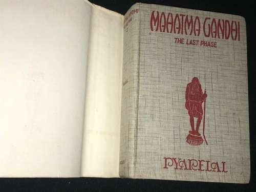 MAHATMA GHANDI THE LAST PHASE BY PYARELAL