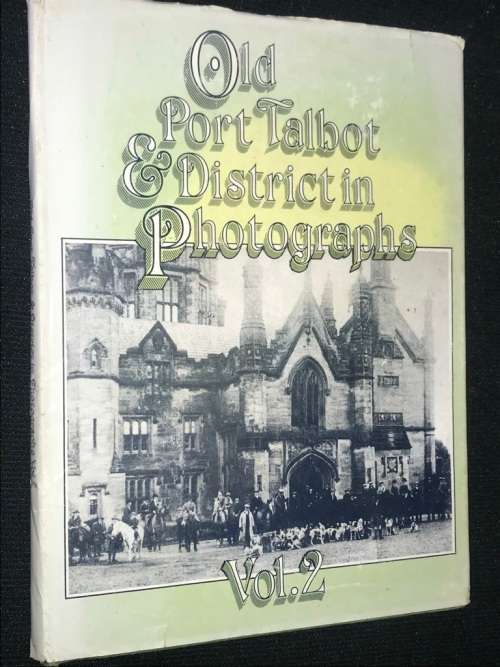 OLD PORT TALBOT & DISTRICT IN PHOTOGRAPHS VOL 1 & 2