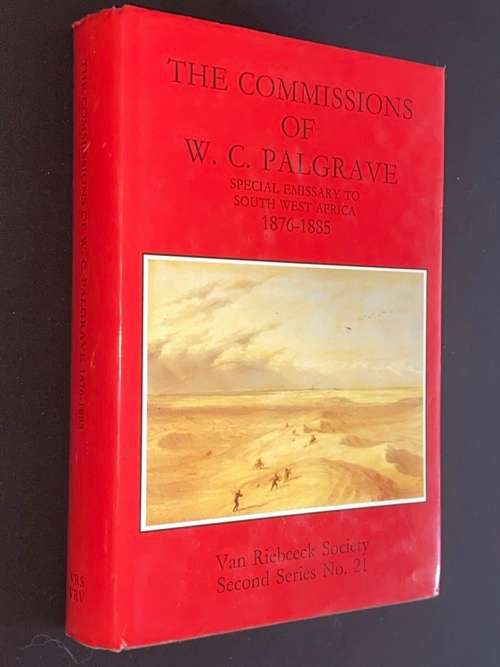 THE COMMISSIONS OF W.C. PALGRAVE 1876-1885 VAN RIEBEECK SOCIETY SECOND SERIES NO. 21 1991
