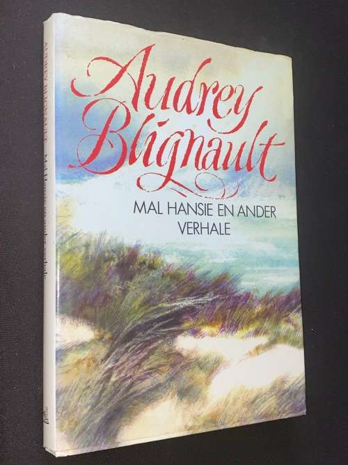 MAL HANSIE EN ANDER VERHALE DEUR. AUDREY BLIGNAULT