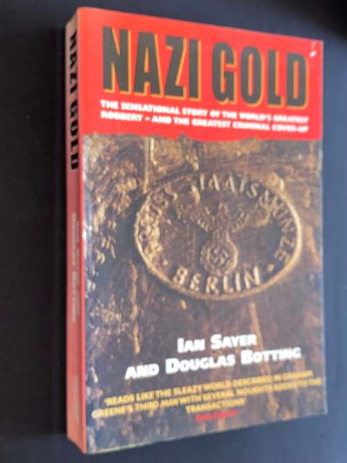 NAZI GOLD BY IAN SAYER AND DOUGLAS BOTTING