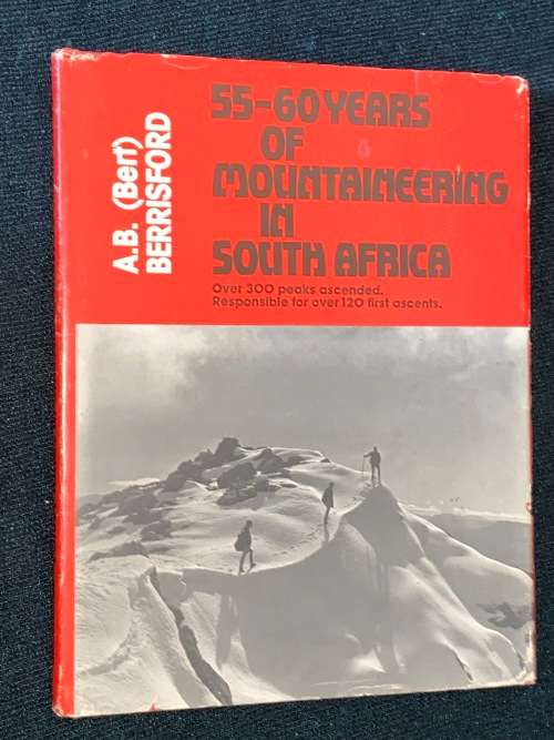 55-60 YEARS OF MOUNTAINEERING IN SOUTH AFRICA BY A.B. BERISFORD SIGNED COPY