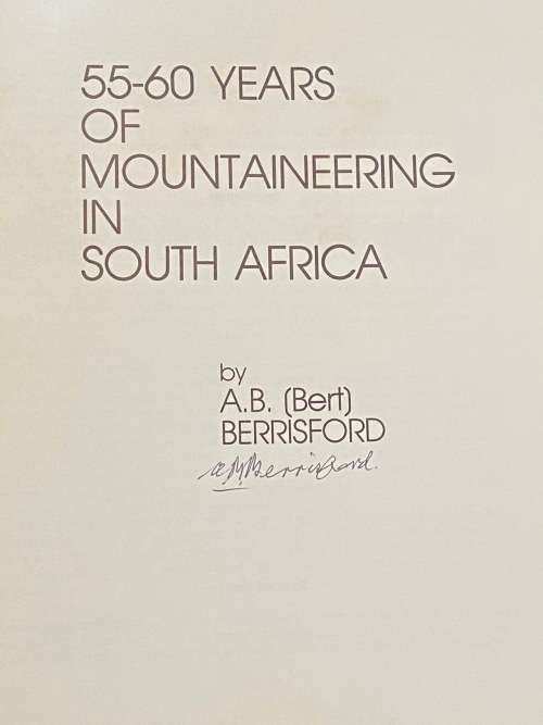 55-60 YEARS OF MOUNTAINEERING IN SOUTH AFRICA BY A.B. BERISFORD SIGNED COPY
