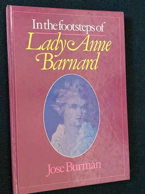 IN THE FOOTSTEPS OF LADY ANNE BARNARD BY JOSE BURMAN SIGNED