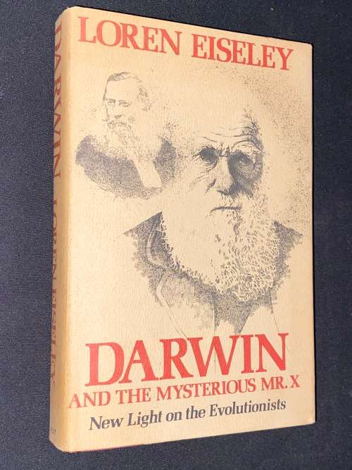DARWIN AND THE MYSTERIOUS MR. X BY LOREN EISELEY