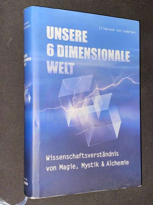 UNSERE 6 DIMENSIONALE WELT - ILLOBRAND VON LUDWIGER