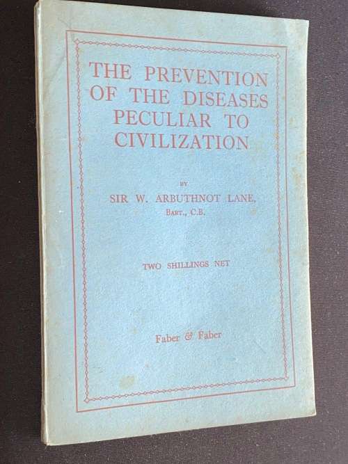 THE PREVENTION OF THE DISEASES PECULIAR TO CIVILIZATION BY SIR ARBUTHNOT LANE