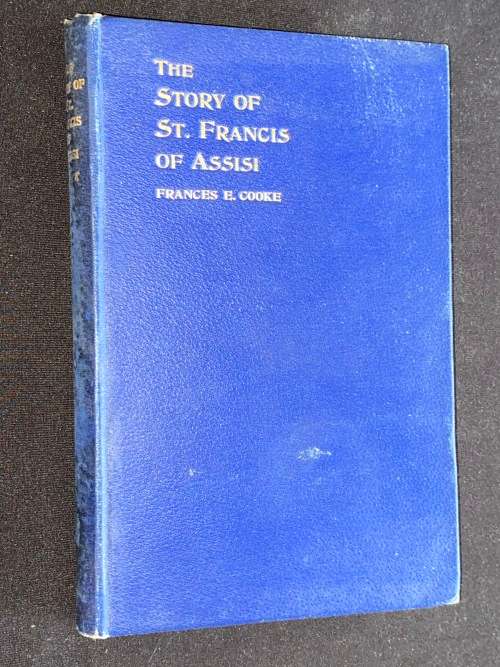 THE STORY OF ST. FRANCIS OF ASSIS BY FRANCIS E. COOKE