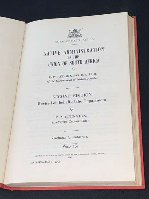UNION OF SA NATIVE ADMINISTRATION IN THE UNION OF SOUTH AFRICA BY H. ROGERS & P.A. LININGTON SIGNED