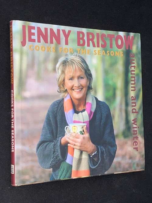 JENNY BRISTOW COOKS FOR THE SEASONS AUTUMN AND WINTER