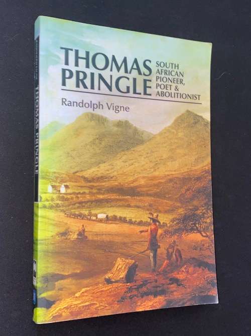 THOMAS PRINGLE SOUTH AFRICAN PIONEER, POET & ABOLITIONIST BY RANDOLPH VIGNE INSCRIBED