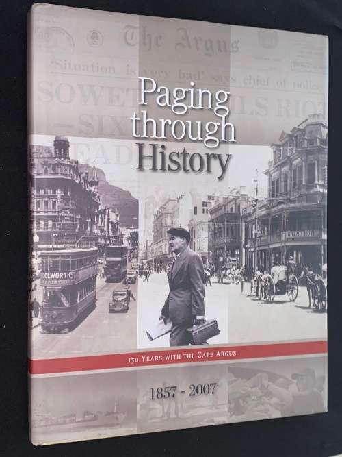 PAGING THROUGH HISTORY - 150 YEARS WITH THE CAPE ARGUS 1857 - 2007