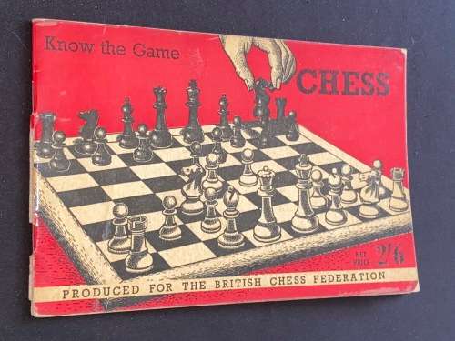 KNOW THE GAME OF CHESS - PRODUCED FOR THE BRITISH CHESS FEDERATION 1950`S