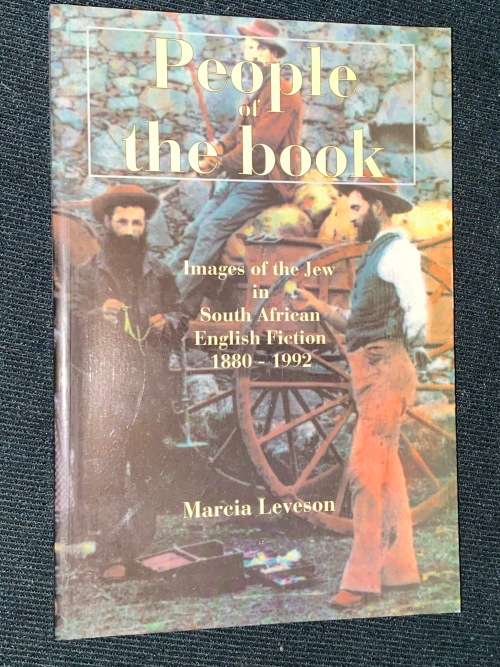 PEOPLE OF THE BOOK IMAGES OF THE JEW IN SOUTH AFRICAN ENGLISH FICTION 1880 - 1972 BY MARCIA LEVESON