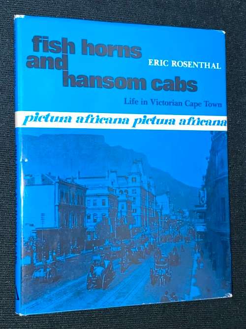 FISH HORNS AND HANSOM CABS LIFE IN VICTORIAN CAPE TOWN BY ERIC ROSENTHAL