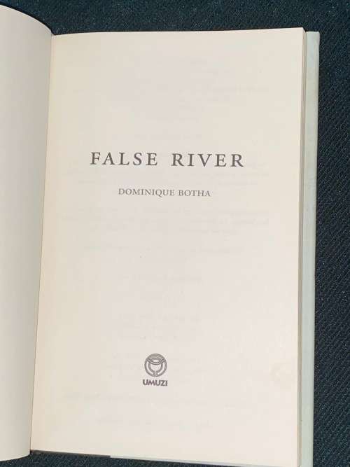 FALSE RIVER  A NOVEL BY DOMINIQUE BOTHA
