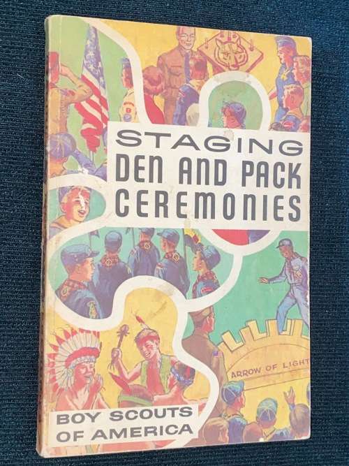 STAGING DEN AND PACK CEREMONIES - BOY SCOUTS OF AMERICA