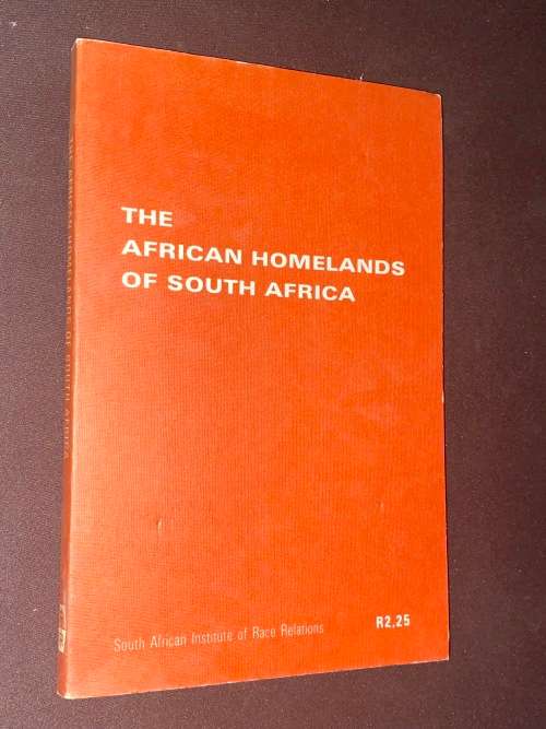 THE AFRICAN HOMELANDS OF SOUTH AFRICA - SA INSTITUTE OF RACE RELATIONS
