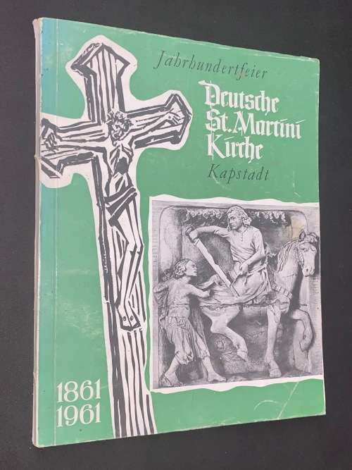 JAHRHUNDERTFEIER DEUTSCHE ST. MARTINI KIRCHE KAPSTADT 1861 - 1961