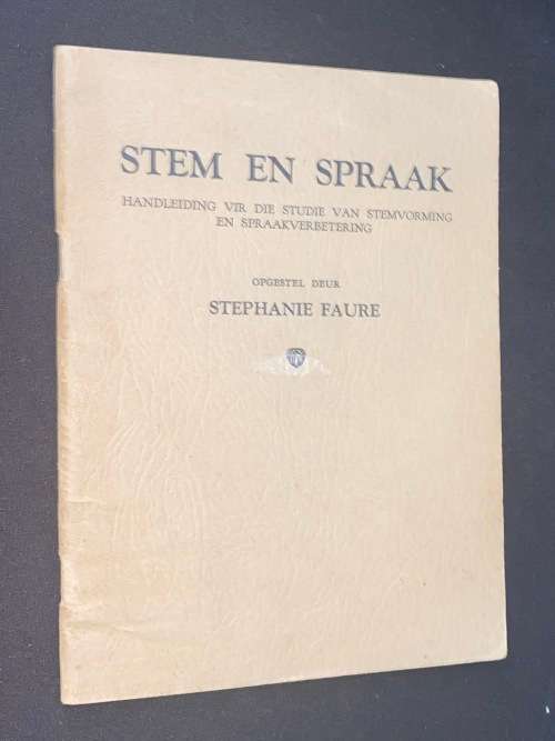 STEM EN SPRAAK - HANDLEIDING VIR DIE STUDIE VAN STEMVORMING EN SPRAAKVERBETERING - STEPHANIE FAURE