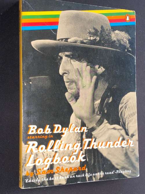 BOB DYLAN STARRING IN ROLLING THUNDER LOGBOOK BY SAM SHEPARD
