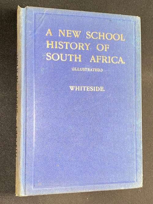 A NEW SCHOOL HISTORY OF SOUTH AFRICA BY REV. J. WHITESIDE 1906