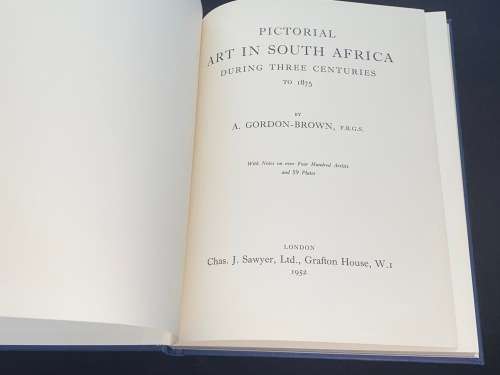 PICTORIAL ART IN SOUTH AFRICA DURING THREE CENTURIES TO 1875 BY A. GORDON-BROWN 1952
