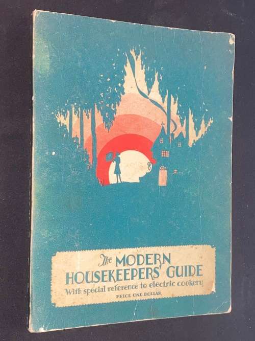 THE MODERN HOUSEKEEPERS GUIDE WITH SPECIAL REFERENCE TO ELECTRIC COOKERY
