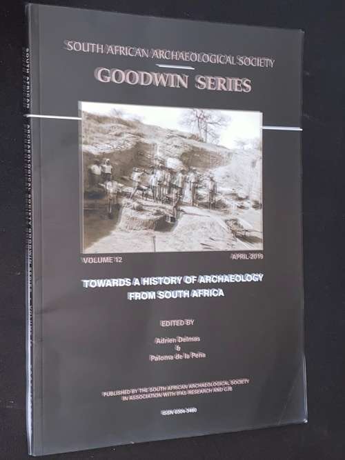 SOUTH AFRICAN ARCHAEOLOGICAL SOCIETY GOODWIN SERIES VOL12 APRIL 2019