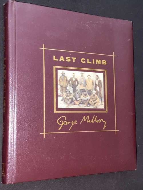 LAST CLIMB THE LEGENDARY EVEREST EXPEDITIONS OF GEORGE MALLORY BY DAVID BREASHEARS & AUDREY SALKELD