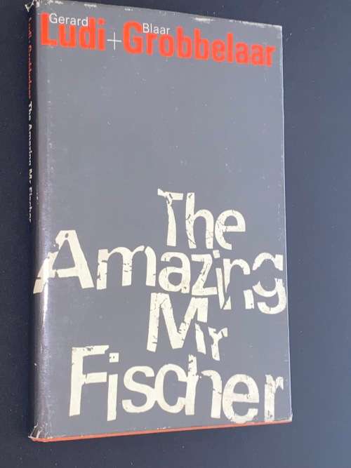 THE AMAZING MR FISCHER  BY GERARD LUDI + BLAAR GROBBELAAR