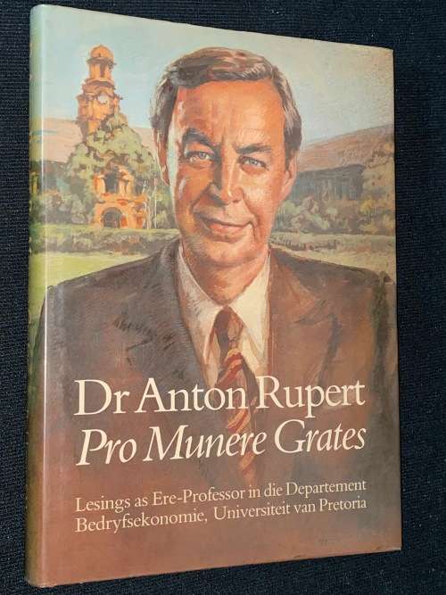 DR ANTON RUPERT PRO MUNERE GRATES LESINGS AS ERE-PROFESSOR IN DIE DEPARTMENT BEDRYFSEKONOMIE UP