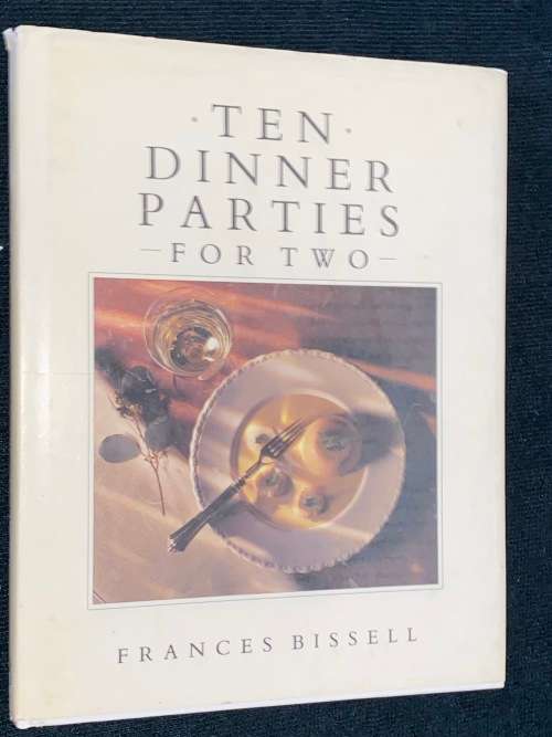 TEN DINNER PARTIES FOR TWO BY FRANCES BISSELL
