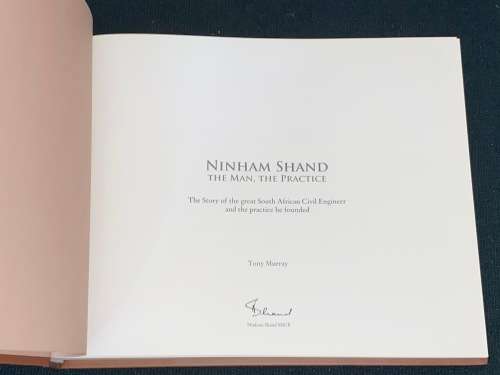 NINHAM SHAND THE MAN, THE PRACTICE THE STORY OF THE GREAT SA CIVIL ENGINEER - TONY MURRAY