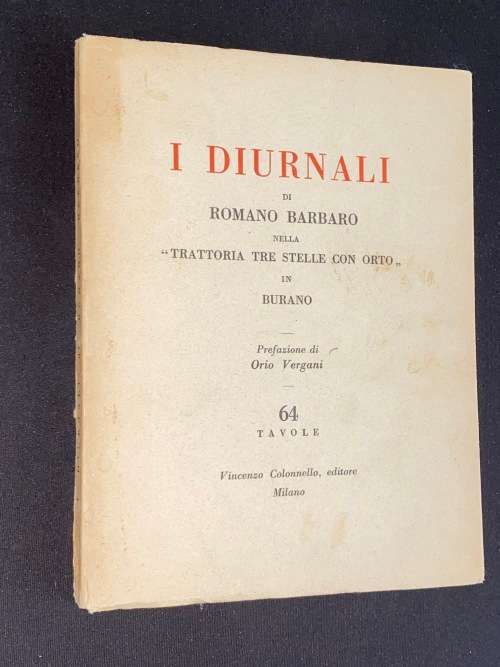 I DIURNALI DI ROMANO BARBARO NELLA TRATTORIA TRE STELLE CON ORTO IN BURANO SIGNED
