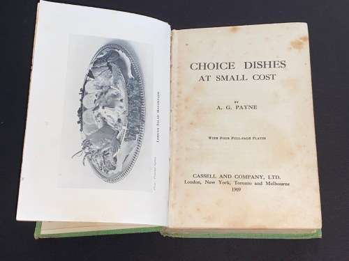 CHOICE DISHES AT SMALL COST BY A.G. PAYNE 1909