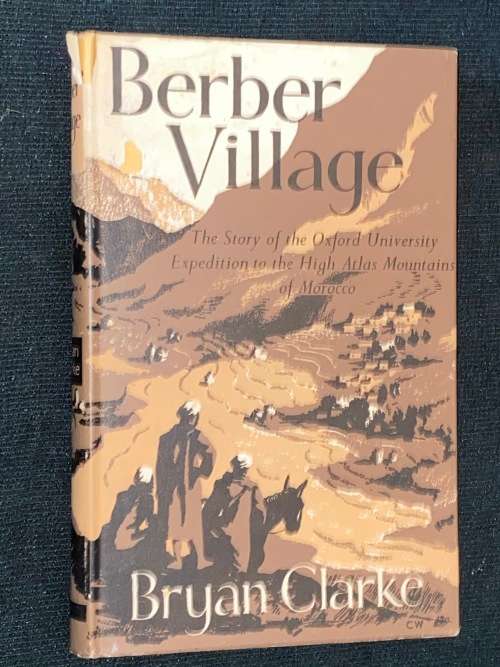 BERBER VILLAGE - STORY OF OXFORD UNIVERSITY EXPEDITION TO HIGH ATLAS MOUNTAINS OF MOROCCO - B. CLARK
