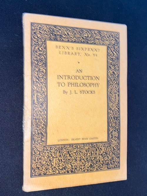 AN INTRODUCTION TO PHILOSOPHY BY J.L. STOCKS - BENN`S SIX PENNY LIBRARY NO. 94