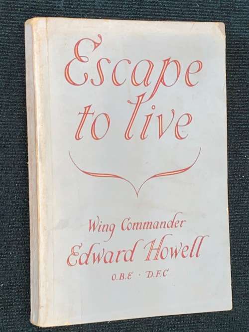 ESCAPE TO LIVE BY WING COMMANDER EDWARD HOWELL