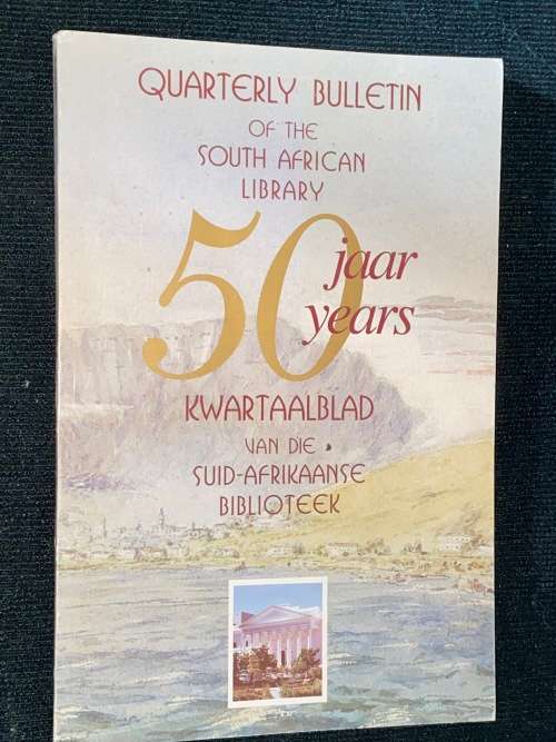 QUARTERLEY BULLETIN OF THE SOUTH AFRICAN LIBRARY 50 YEARS