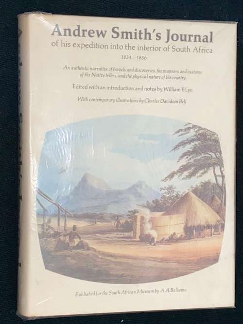 ANDREW SMITH`S JOURNAL OF HIS EXPEDITION INTO THE INTERIOR OF SOUTH AFRICA 1834 - 1836