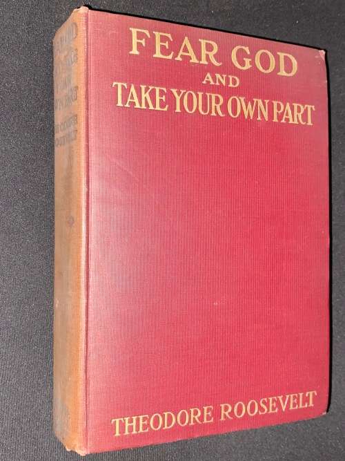 FEAR GOD AND TAKE YOUR OWN PART BY THEODORE ROOSEVELT