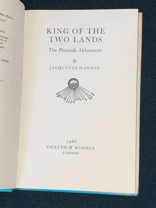 KING OF THE TWO LANDS THE PHARAOH AKHENATEN BY JACQUETTA HAWKES