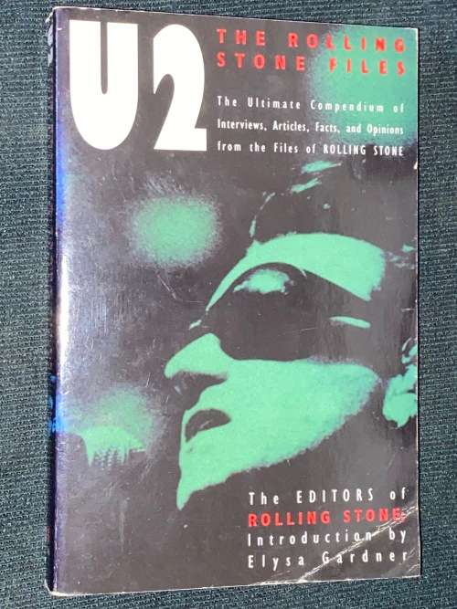 U2 THE ROLLING STONES FILES THE ULTIMATE COMPENDIUM OF INTERVIEWS, ARTICLES , FACTS AND OPINIONS